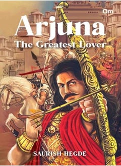 Arjuna The Greatest Lover by Saurish Hegde Paperback