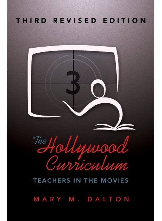 The Hollywood Curriculum Teachers in the Movies Third Revised Edition 495 - Paperback