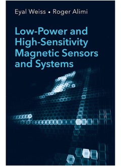 Low-Power and High-Sensitivity Magnetic Sensors and Systems 