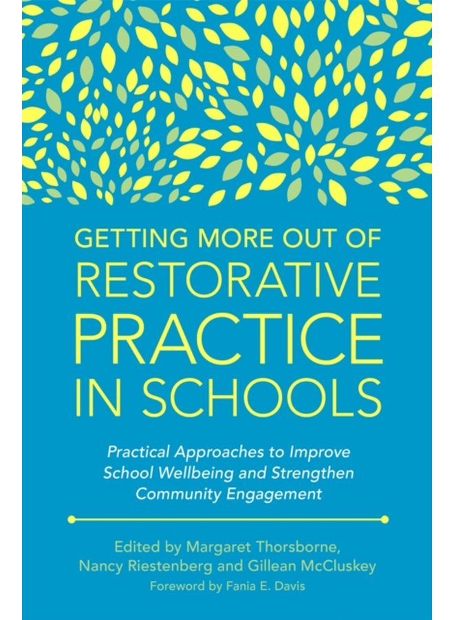 Getting More Out of Restorative Practice in Schools Practical Approaches to Improve School Wellbeing and Strengthen Community Engagement - Paperback