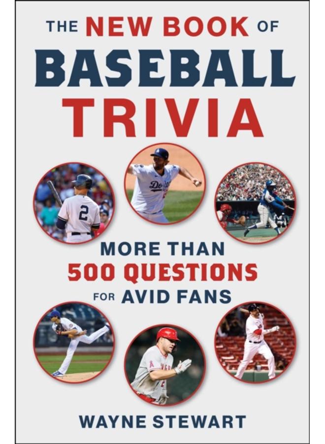 The New Book of Baseball Trivia : More than 500 Questions for Avid Fans 