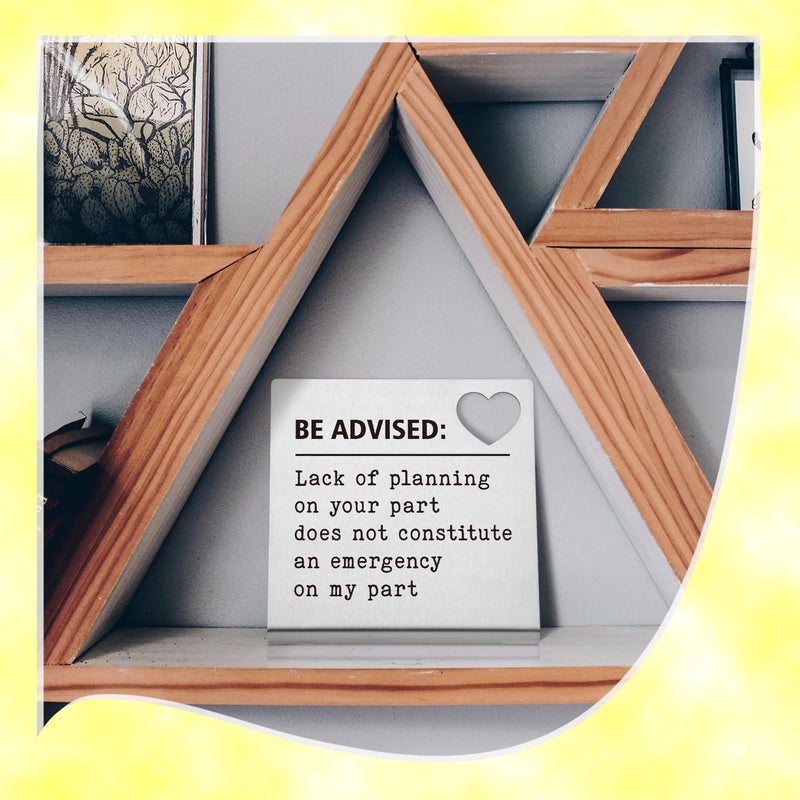FTONENI Funny Office Desk Decor Sign Be Advised Lack of Planning on Your Part Does Not Constitute an Emergency on My Part Desk Decor Home Office Bedroom Table Decor for Women Coworker Gifts - TZB28 - Image 3