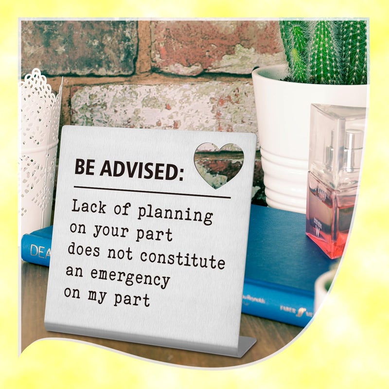 FTONENI Funny Office Desk Decor Sign Be Advised Lack of Planning on Your Part Does Not Constitute an Emergency on My Part Desk Decor Home Office Bedroom Table Decor for Women Coworker Gifts - TZB28 - Image 4