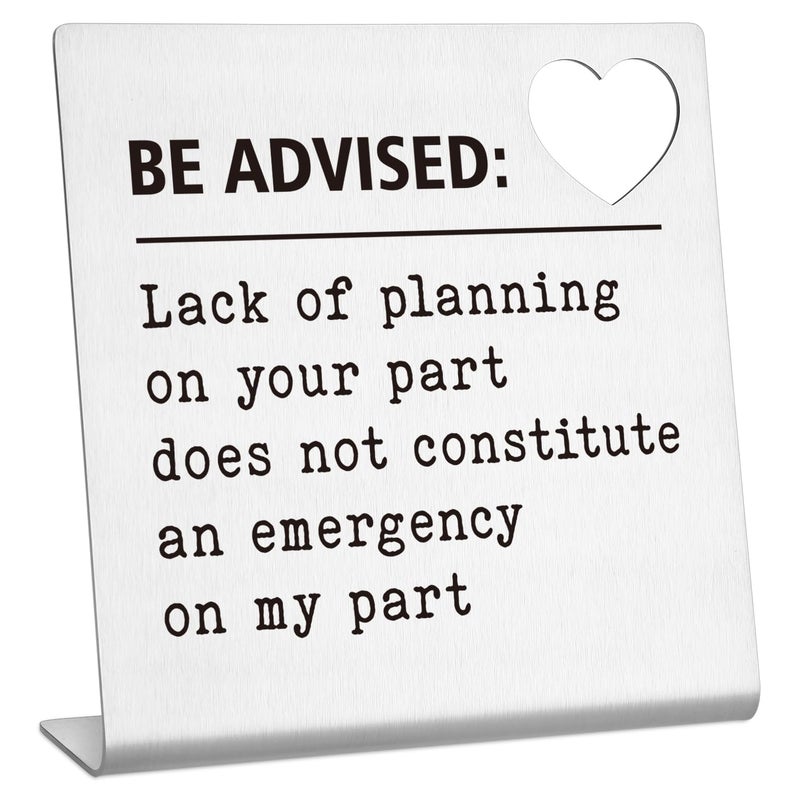 FTONENI Funny Office Desk Decor Sign Be Advised Lack of Planning on Your Part Does Not Constitute an Emergency on My Part Desk Decor Home Office Bedroom Table Decor for Women Coworker Gifts - TZB28 - Image 1