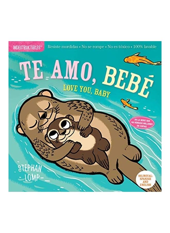 Indestructibles Te Amo Bebe Love You Baby