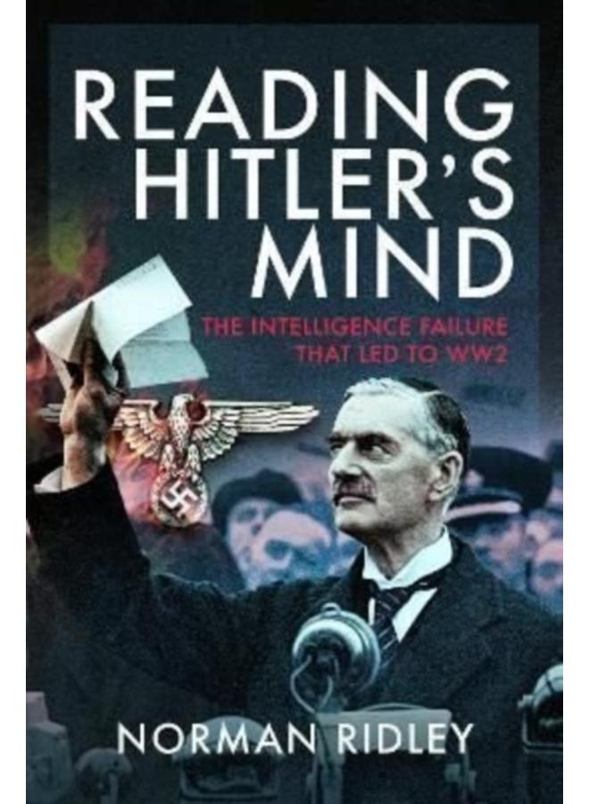 Reading Hitler's Mind : The Intelligence Failure that led to WW2 
