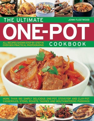 The Ultimate Onepot Cookbook More Than 180 Simply Delicious Onepot Stovetop And Claypot Casser