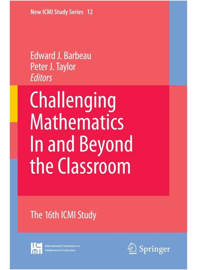 Challenging Mathematics In and Beyond the Classroom: The 16th ICMI Study 