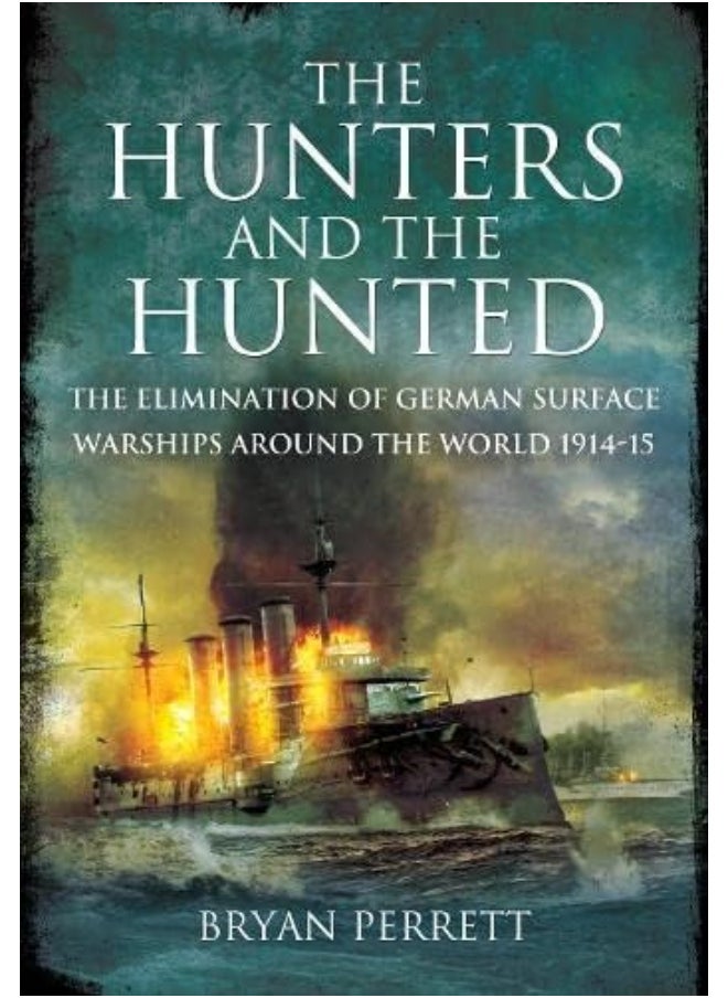 The Hunters and the Hunted: The Elimination of German Surface Warships Around 