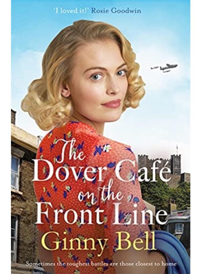 The Dover Cafe On the Front Line : A dramatic and heartwarming WWII saga (The Dover Cafe Series Book 2)