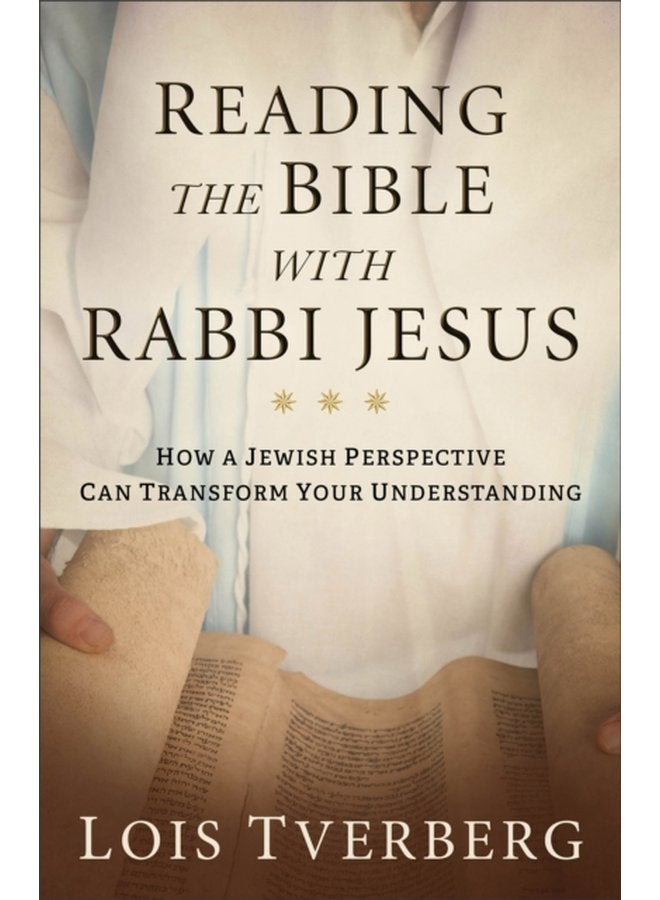 Reading the Bible with Rabbi Jesus How a Jewish Perspective Can Transform Your Understanding - Paperback