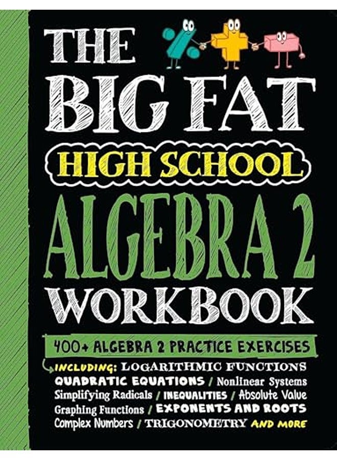 The Big Fat High School Algebra 2 Workbook: 400+ Algebra 2 Practice Exercises