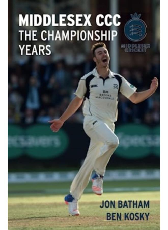 Middlesex CCC - The Championship Years 