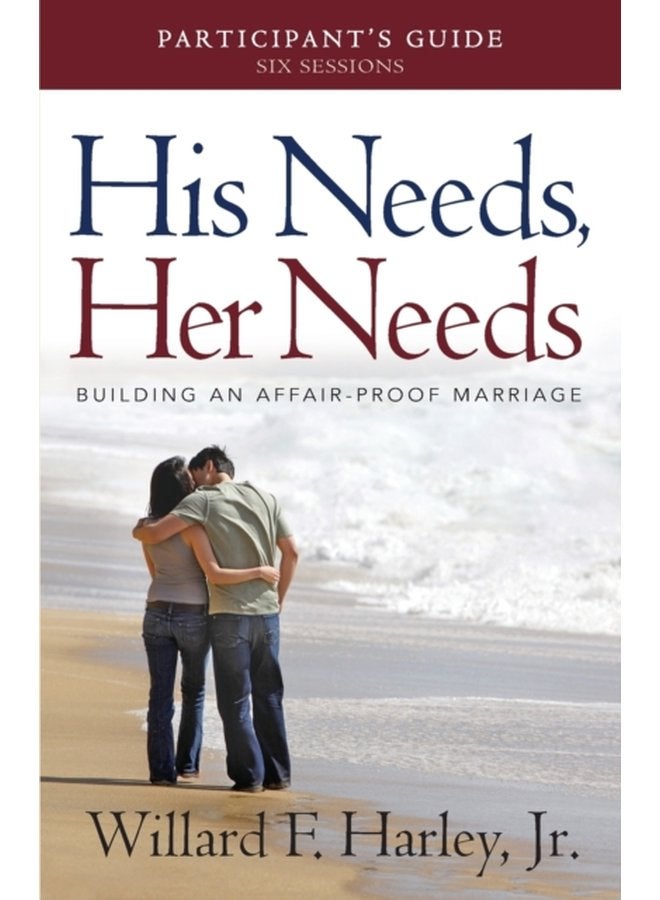 His Needs Her Needs Participant s Guide Building an Affair Proof Marriage - Paperback