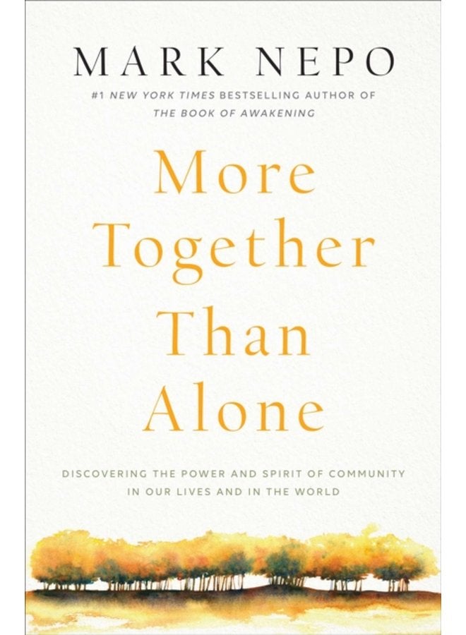 More Together Than Alone Discovering the Power and Spirit of Community in Our Lives and in the World - Paperback