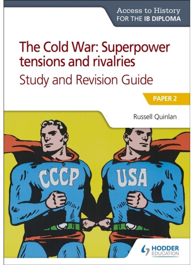 Access to History for the IB Diploma The Cold War Superpower tensions and rivalries 20th century Study and Revision Guide Paper 2 Paper 2 - Paperback