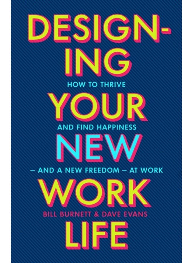 Designing Your New Work Life : The #1 New York Times bestseller for building the perfect career 