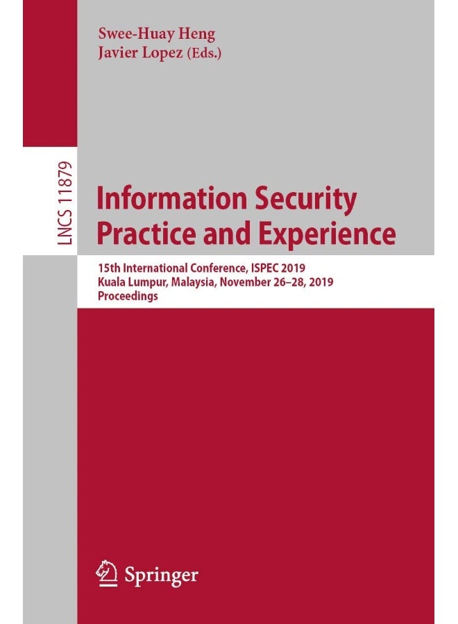 Information Security Practice and Experience: 15th International Conference, ISPEC 2019, Kuala Lumpur, Malaysia, November 26-28, 2019, Proceedings