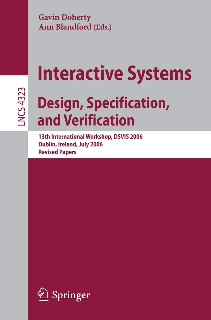 Interactive Systems. Design, Specification, and Verification: 13th International Workshop, Dsvis 2006, Dublin, Ireland, July 26-28, 2006, Revised Pape 