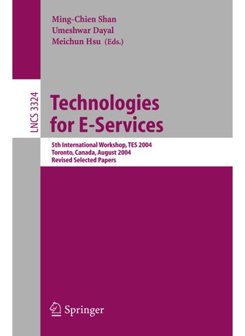 Technologies for E-Services: 5th International Workshop, TES 2004, Toronto, Canada, August 29-30, 2004, Revised Selected Papers - pzsku/Z7548B29F5B37DB20F3DFZ/45/1749041537/a1966b95-3fe8-414e-9d45-4eb73dd44738