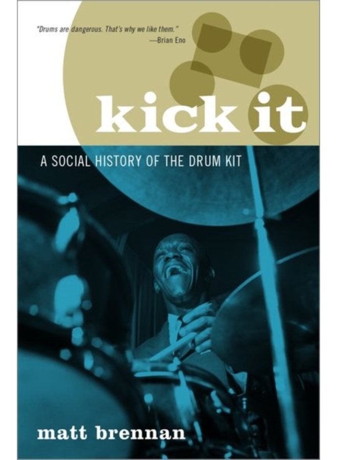 Kick It A Social History of the Drum Kit - Paperback