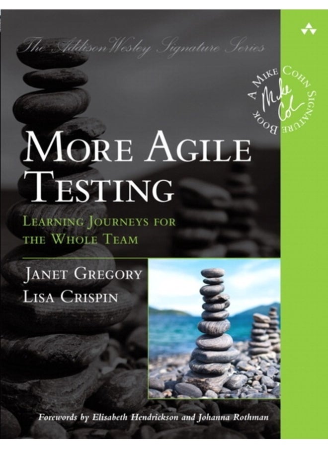 More Agile Testing : Learning Journeys for the Whole Team 