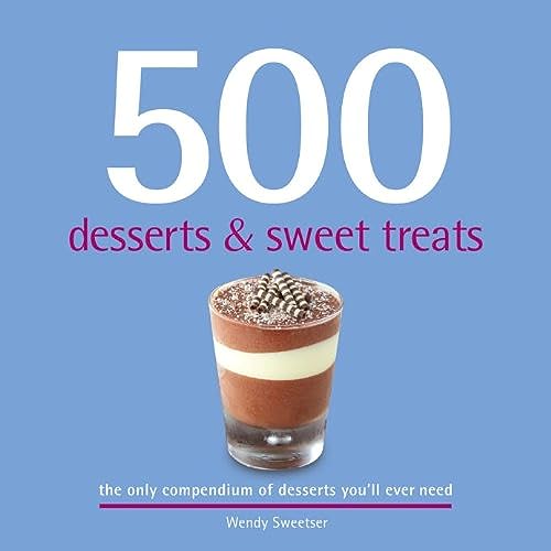 500 Desserts & Sweet Treats 