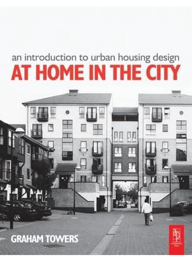 Introduction to Urban Housing Design  AT HOME IN THE CITY  Ed   1 