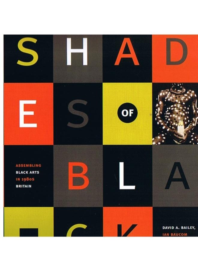 Shades of Black : Assembling Black Arts in 1980s Britain