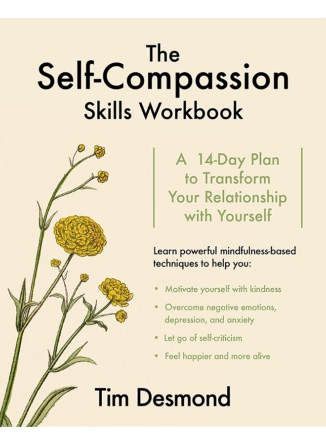 The Self-Compassion Skills Workbook : A 14-Day Plan to Transform Your Relationship with Yourself 