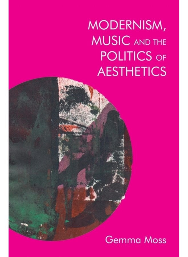 Modernism Music and the Politics of Aesthetics - Paperback