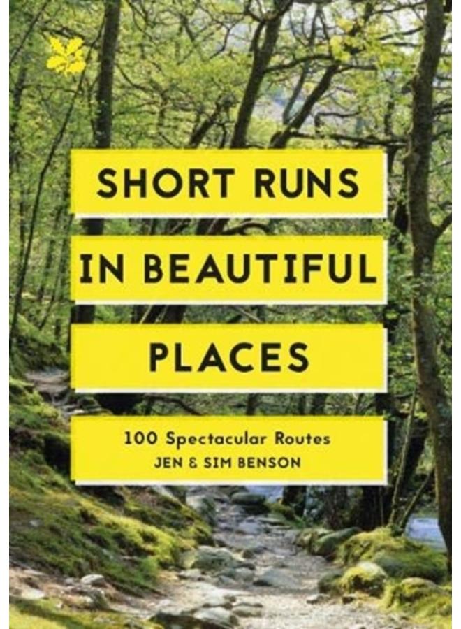 Short Runs in Beautiful Places : 100 Spectacular Routes