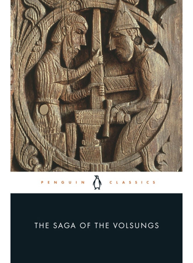 The Saga of the Volsungs : The Norse Epic of Sigurd the Dragon Slayer 