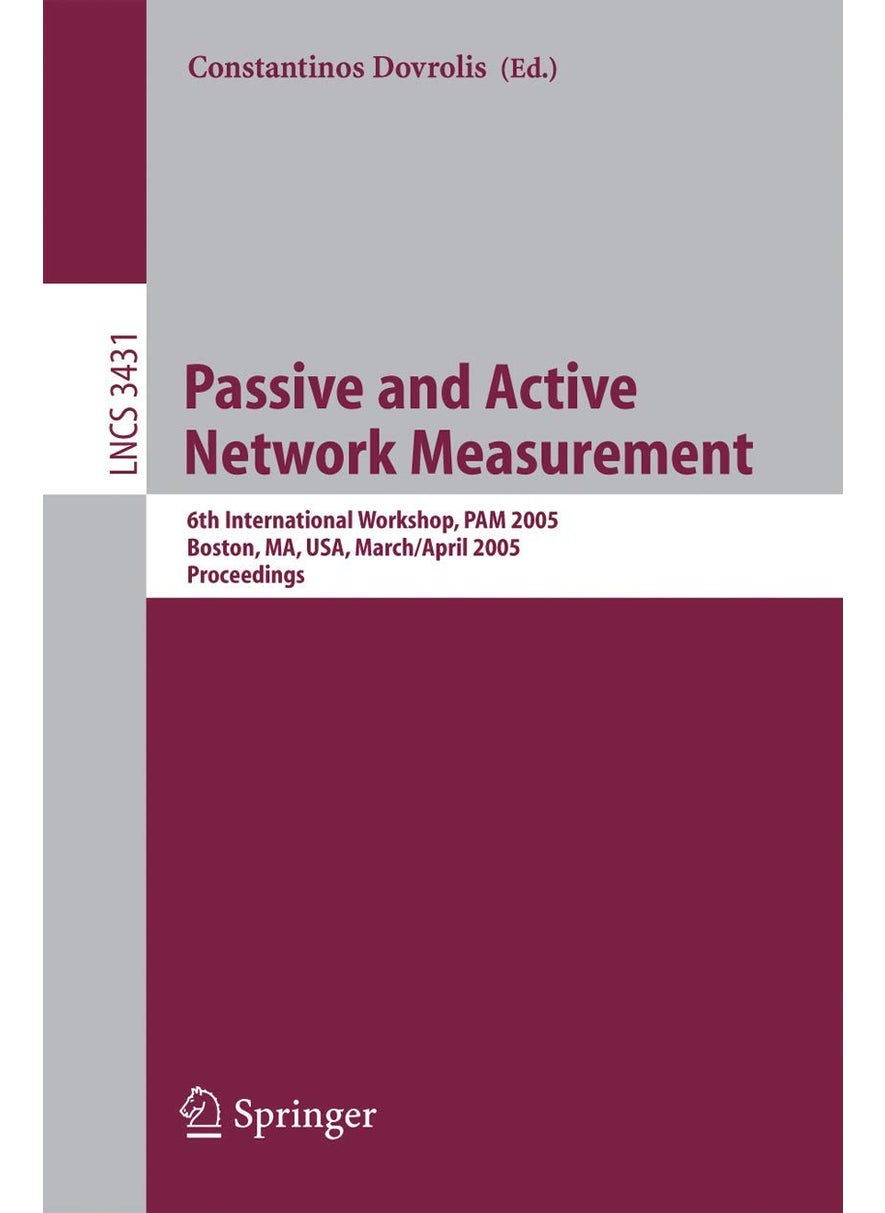 Passive and Active Network Measurement: 6th International Workshop, PAM 2005, Boston, MA, USA, March 31 - April 1, 2005, Proceedings 