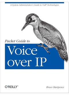 Packet Guide to Voice Over IP: A System Administrator's Guide to Voip Technologies 