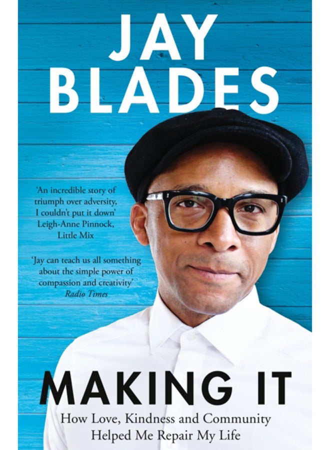 Making It : How Love, Kindness and Community Helped Me Repair My Life 