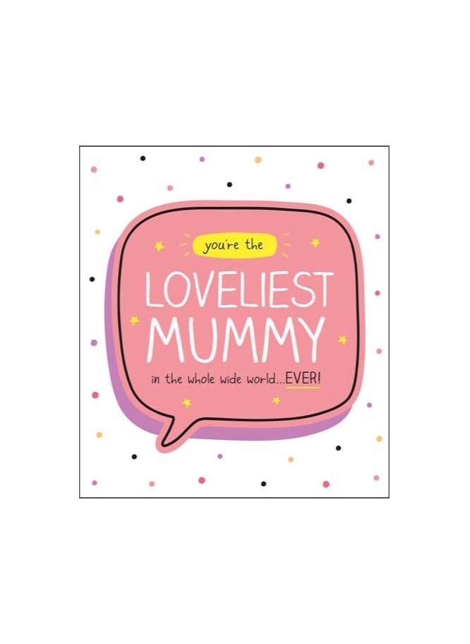 Loveliest Mummy Whole Wide World Ever - pzsku/Z75723DE26D03B3A795ABZ/45/_/1676274762/805ec833-85b1-44cc-861e-a44c87077e52