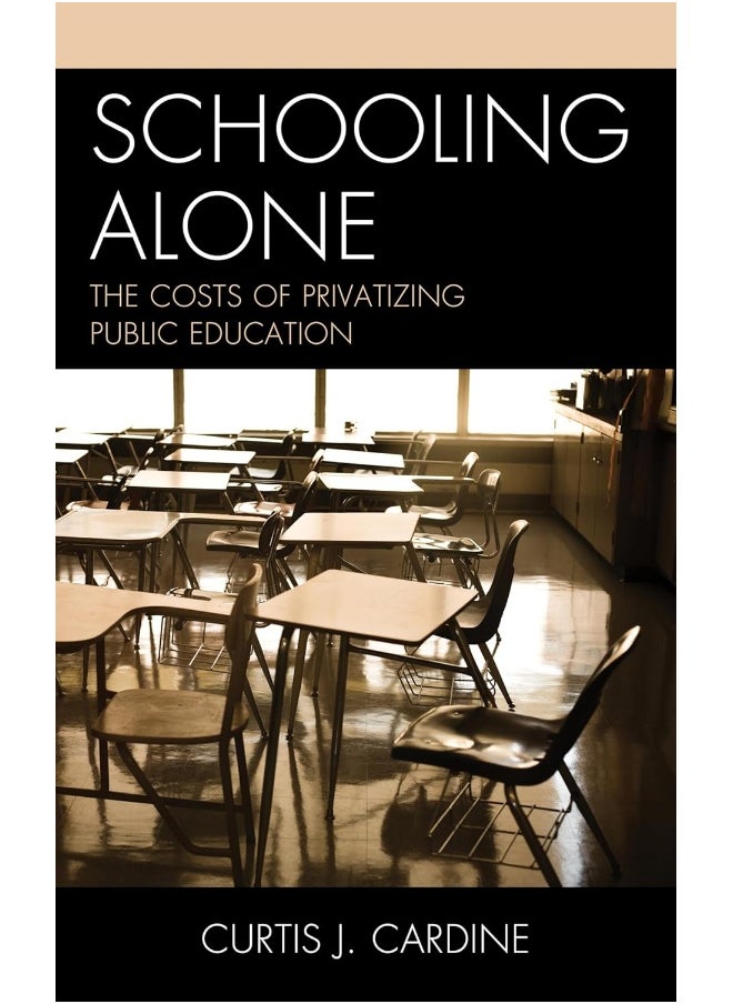 Schooling Alone: The Costs of Privatizing Public Education  - Image 2