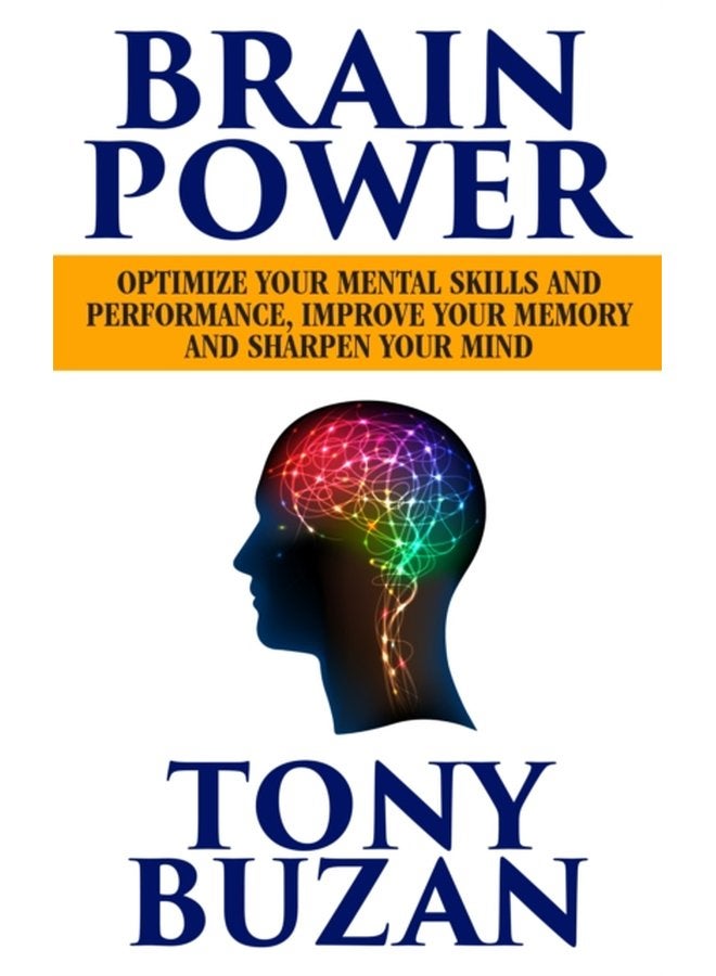 Brain Power Optimize Your Mental Skills and Performance Improve Your Memory and Sharpen Your Mind - Paperback