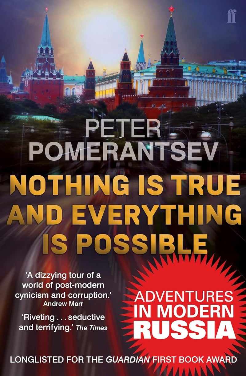 Nothing is True and Everything is Possible: Adventures in Modern Russia