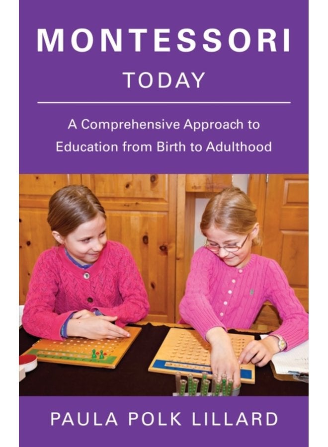 Montessori Today A Comprehensive Approach to Education from Birth to Adulthood - Paperback