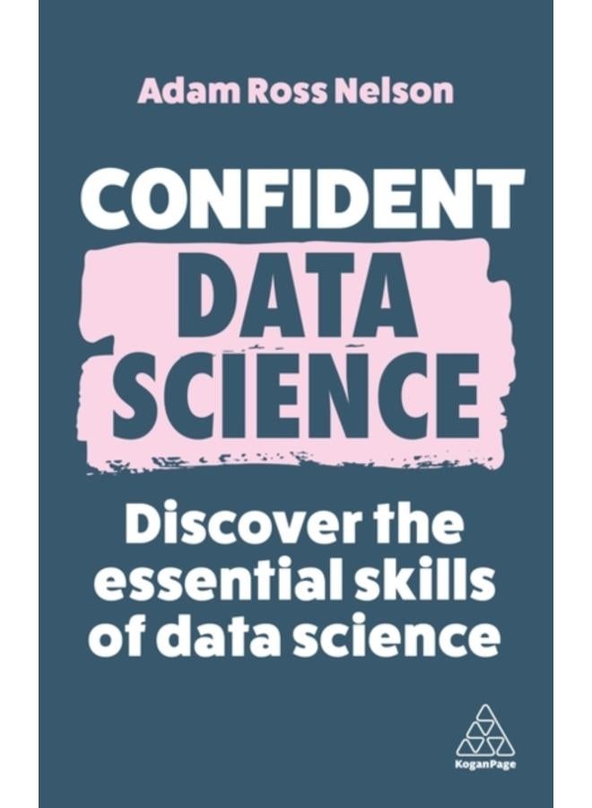 Confident Data Science : Discover the Essential Skills of Data Science