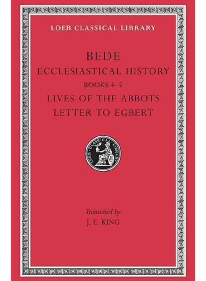 Ecclesiastical History, Volume II : Books 4???5. Lives of the Abbots. Letter to Egbert