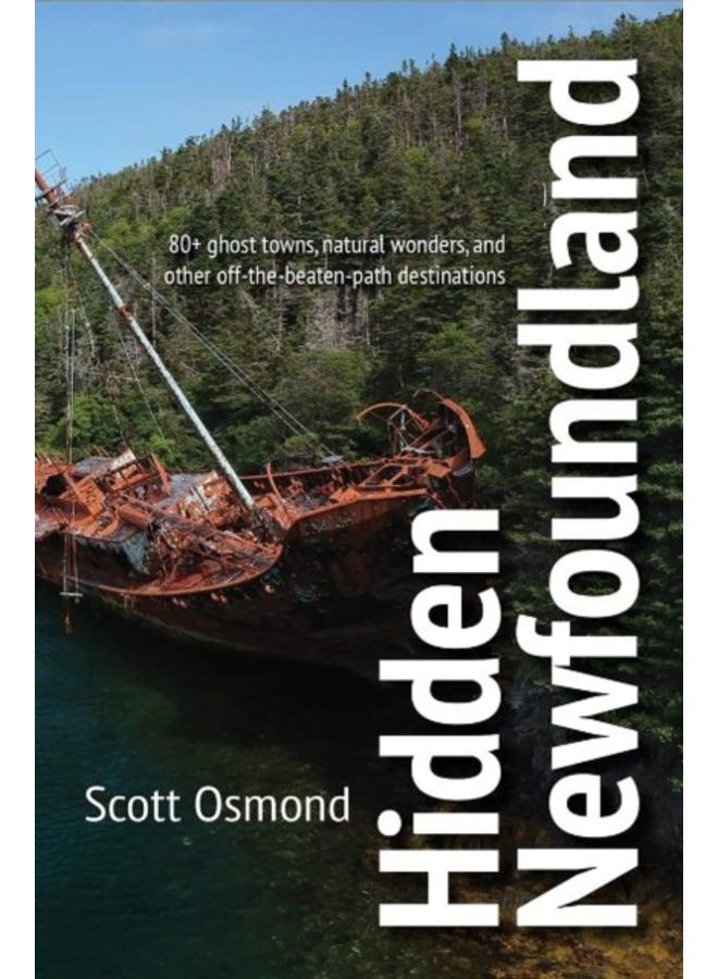 Hidden Newfoundland : 120+ ghost towns, natural wonders, and other off-the-beaten-path destinations 