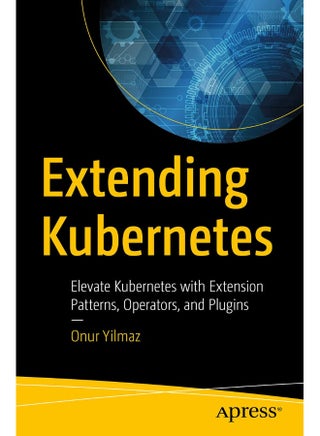 Extending Kubernetes: Elevate Kubernetes with Extension Patterns, Operators, and Plugins - pzsku/Z75993B6F9A40231137B3Z/45/1747922236/537c01ee-24ec-46de-af6f-00c8ebb10d92