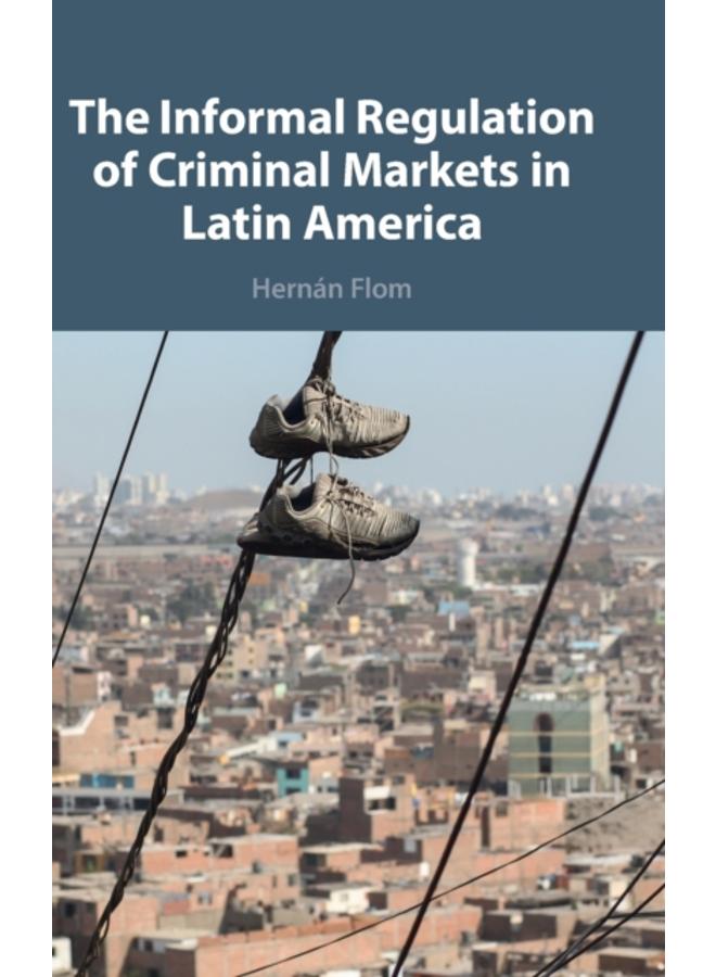 The Informal Regulation of Criminal Markets in Latin America 