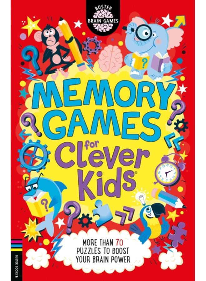 Memory Games for Clever Kids (R) : More than 70 puzzles to boost your brain power 