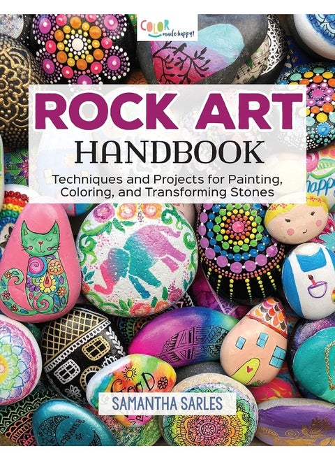Rock Art Handbook: Techniques and Projects for Painting, Coloring, and Transforming Stones
