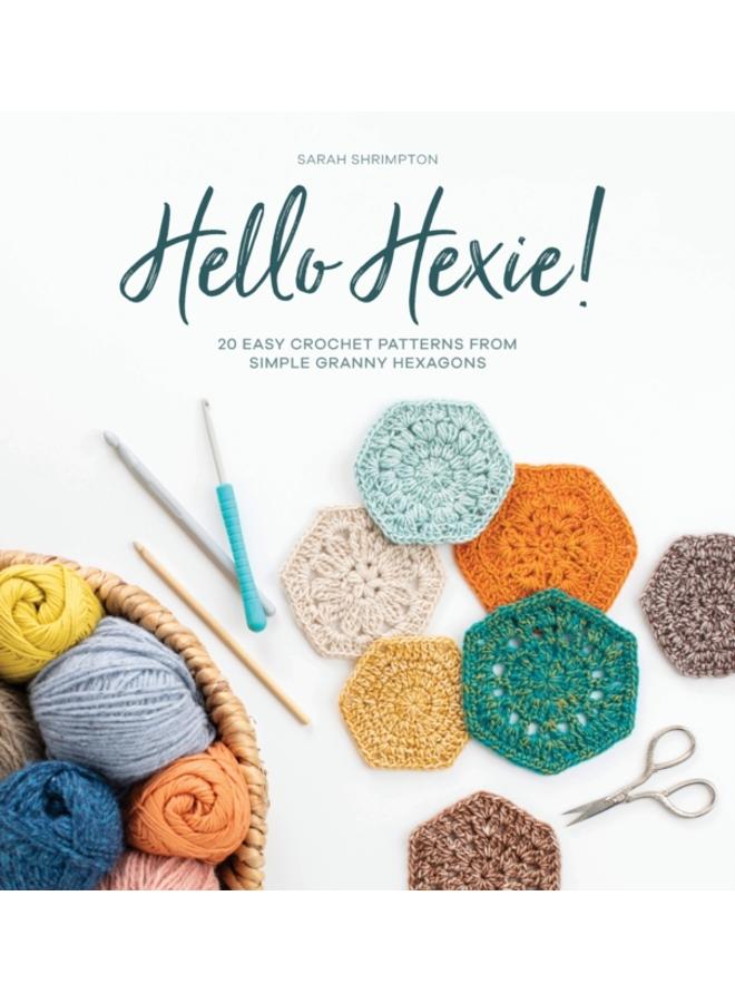 Hello Hexie! : 20 Easy Crochet Patterns from Simple Granny Hexagons