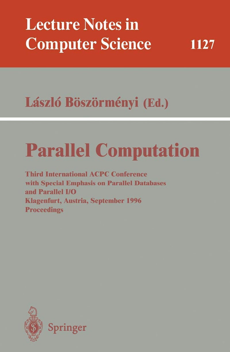 Parallel Computation: Third International ACPC Conference with Special Emphasis on Parallel Databases and Parallel I/O, Klagenfurt, Austria, September, 23 - 25, 1996, Proceedings 